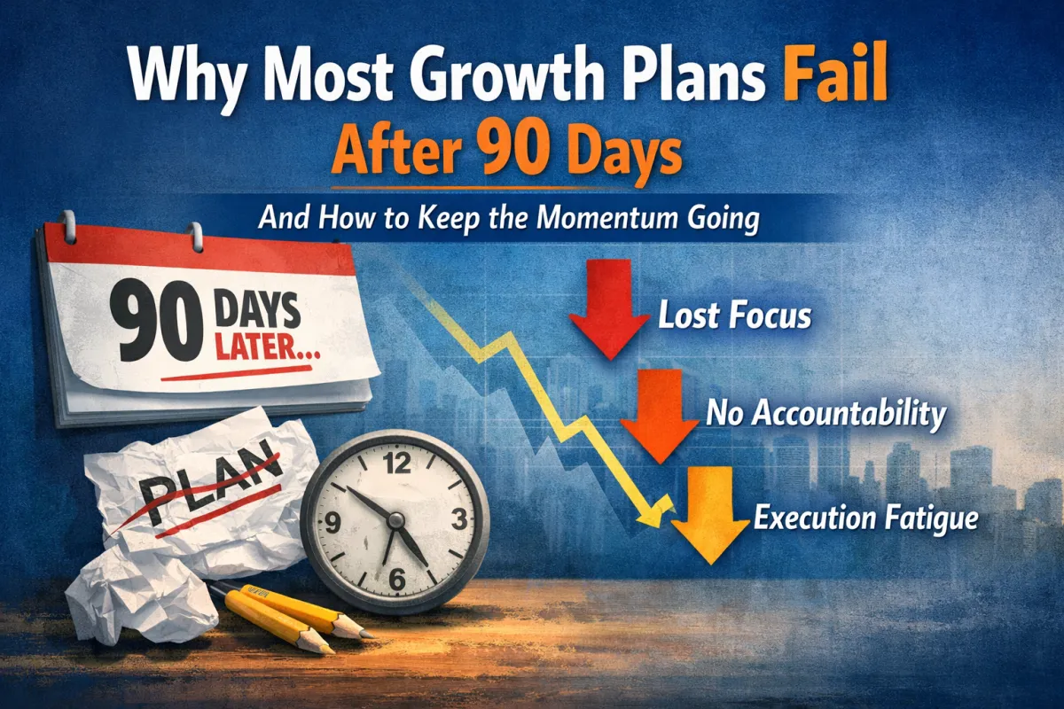 Why Most Growth Plans Fail After 90 Days