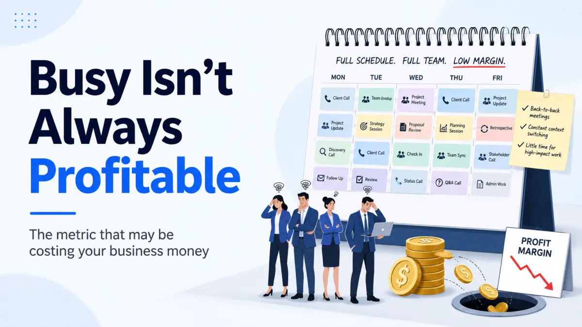 Your Team Is Busy. But Is That Busyness Making You Money?