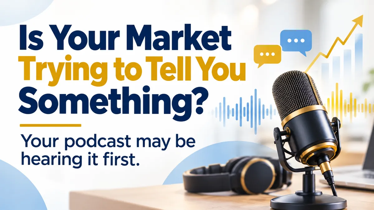 Your Podcast Might Be Showing You Where the Market Is Moving Next