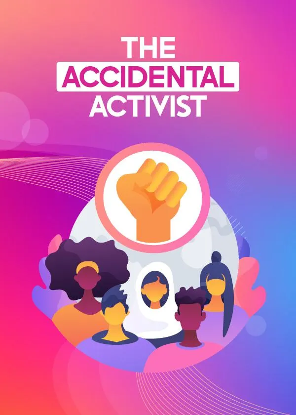 The Accidental Activist