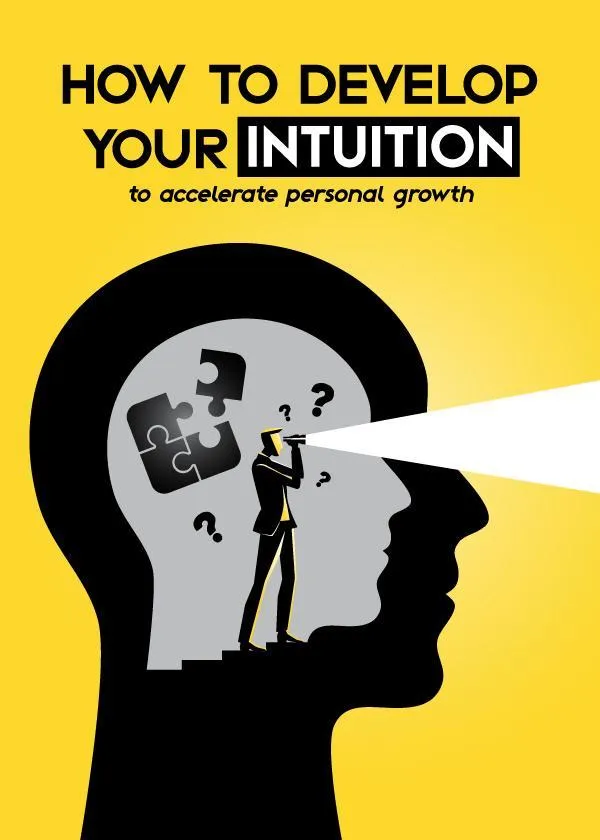 How to Develop Your Intuition to Accelerate Personal Growth