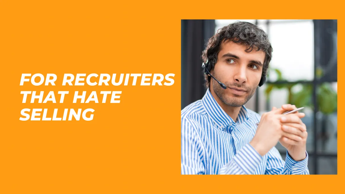 For Recruiters that hate selling