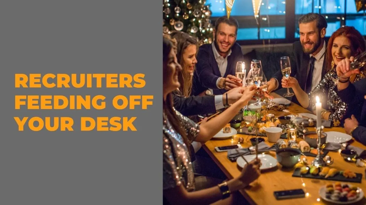 Recruiters feeding off your desk