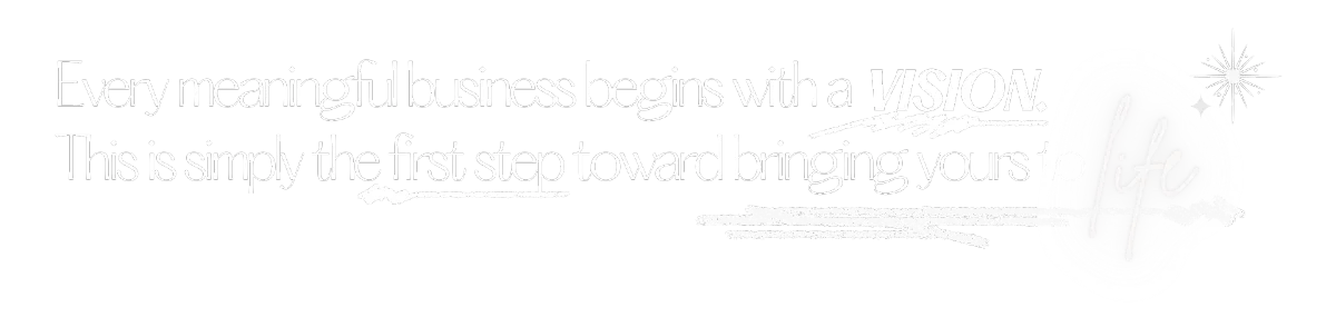 Every meaningful business begins with a vision. This is simply the first step toward bringing yours to life.