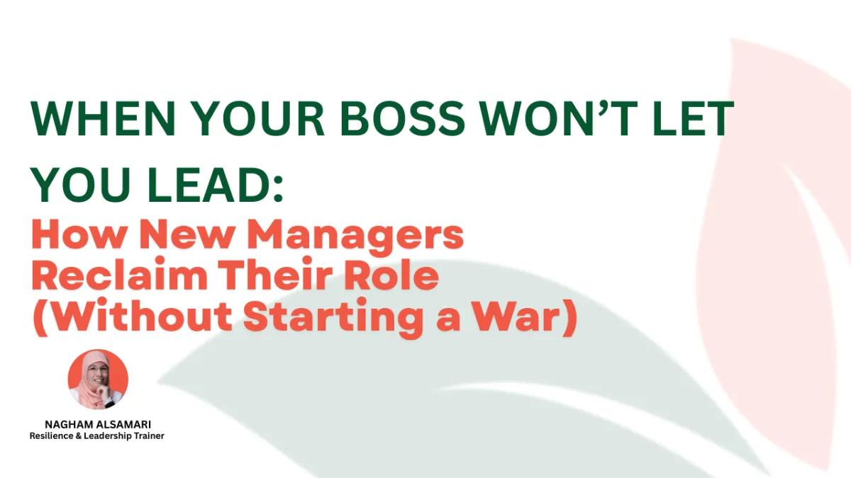 When Your Boss Won’t Let You Lead: How New Managers Reclaim Their Role (Without Starting a War)