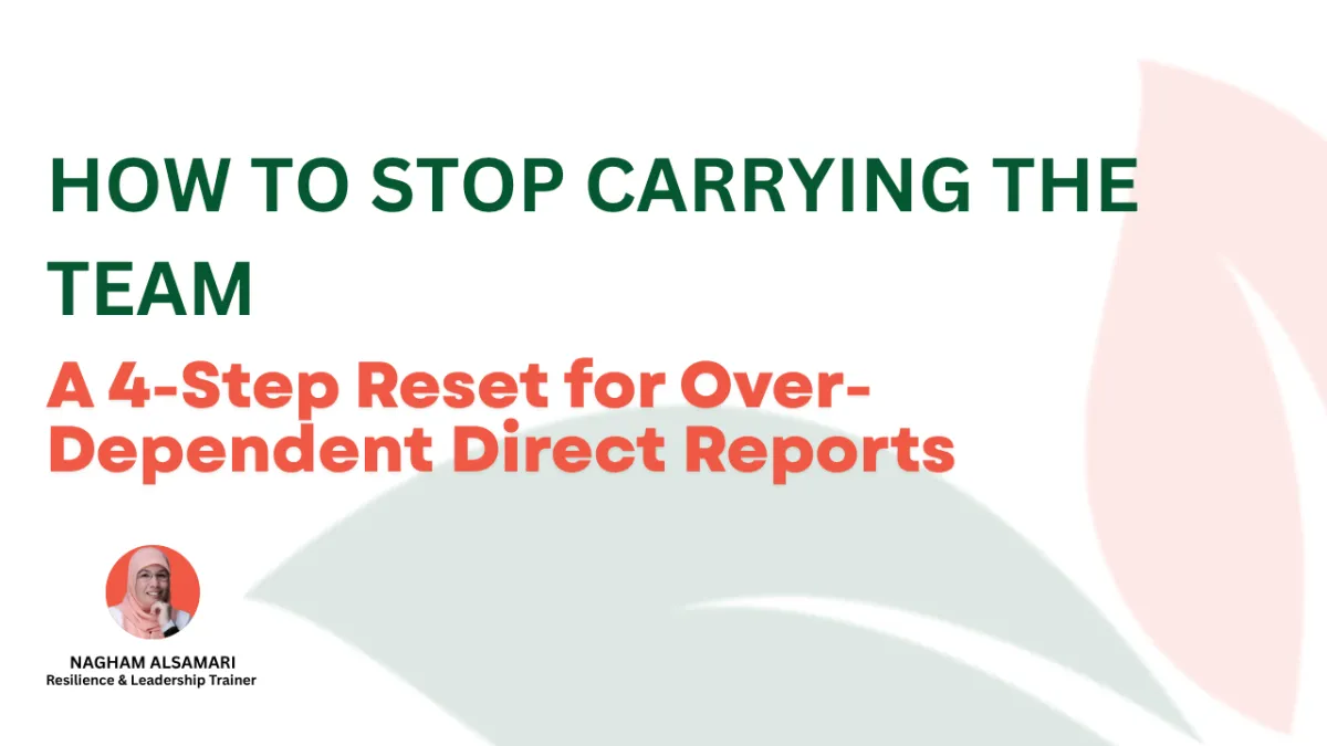 How to Stop Carrying the Team: A 4-Step Reset for Over-Dependent Direct Reports