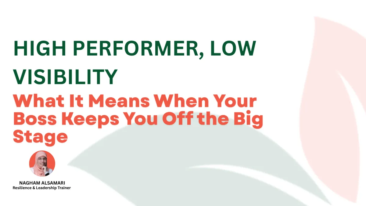 High Performer, Low Visibility: What It Means When Your Boss Keeps You Off the Big Stage