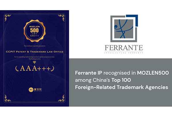 Ferrante IP ranked in the 2026 “Mozlen500” top 100 China's leading foreign-related trademark agencies