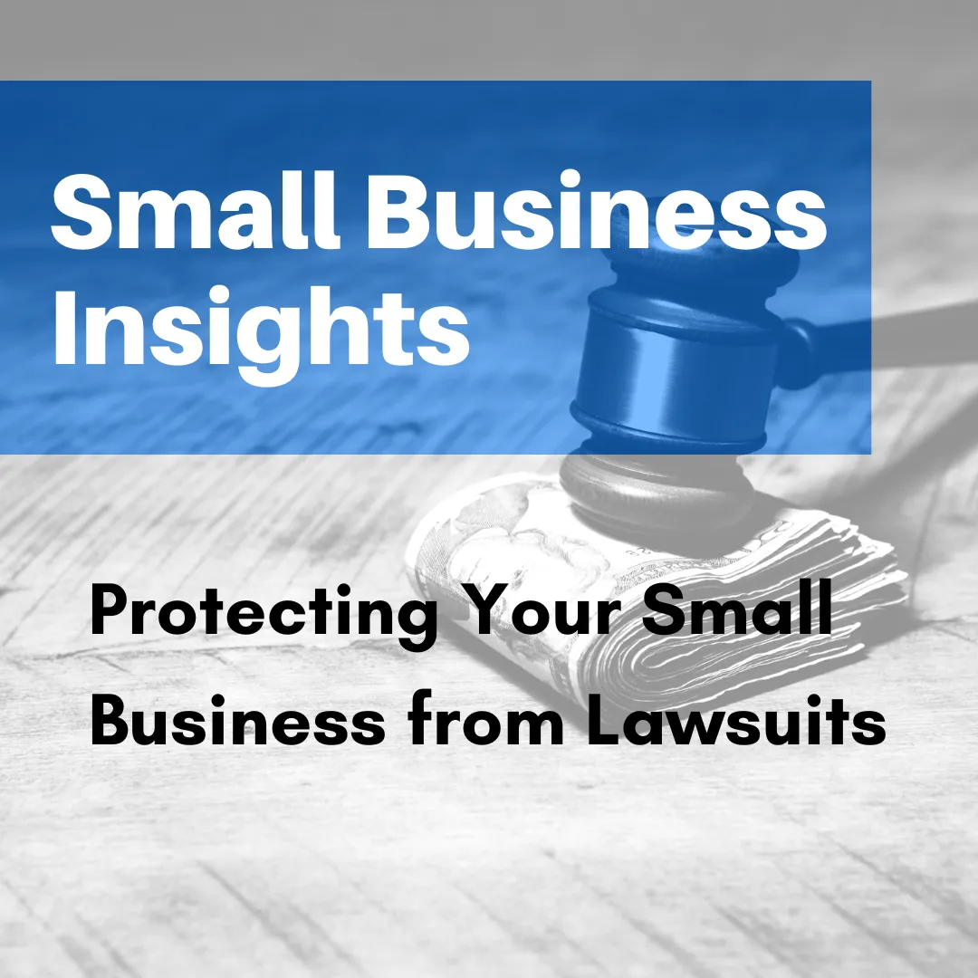 Small Business Insights - Protecting Your Small Business from Lawsuits