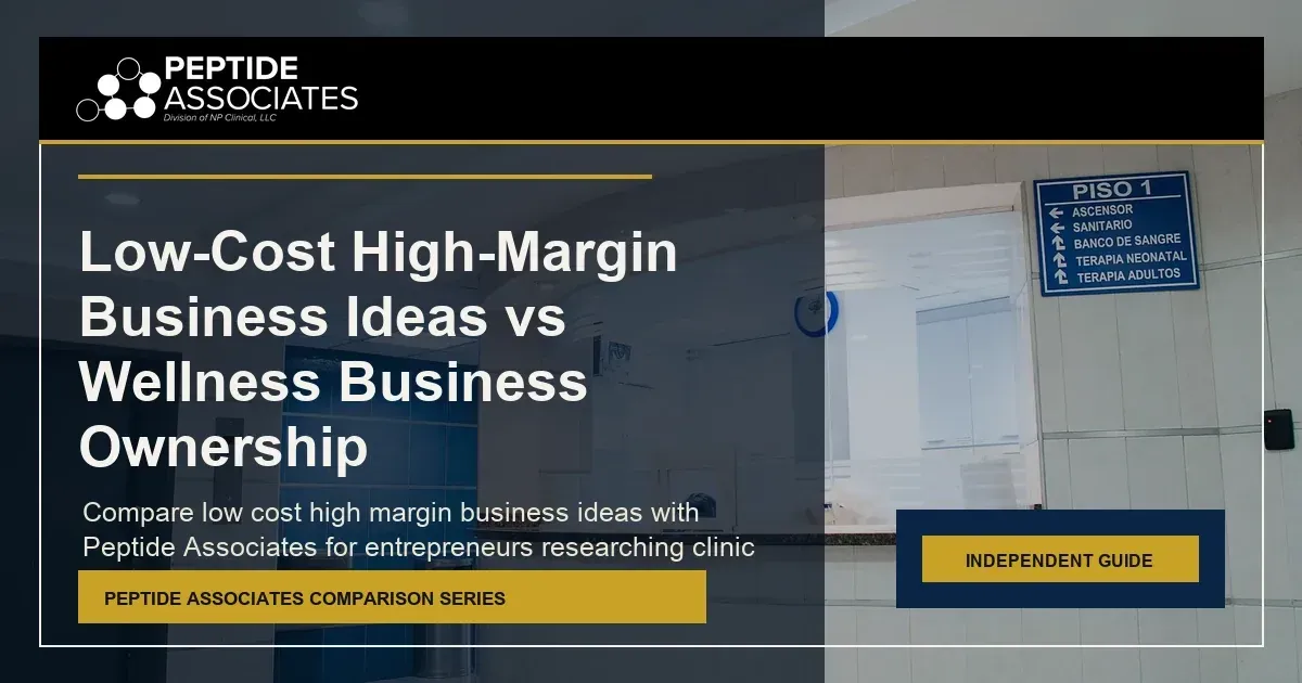 Low-Cost High-Margin Business Ideas vs Wellness Business Ownership guide for Peptide Associates wellness business ownership