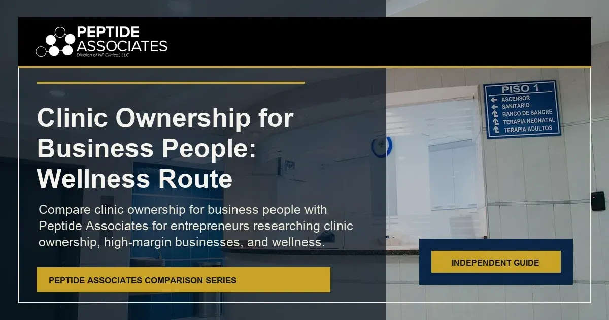 Clinic Ownership for Business People: Wellness Route guide for Peptide Associates wellness business ownership