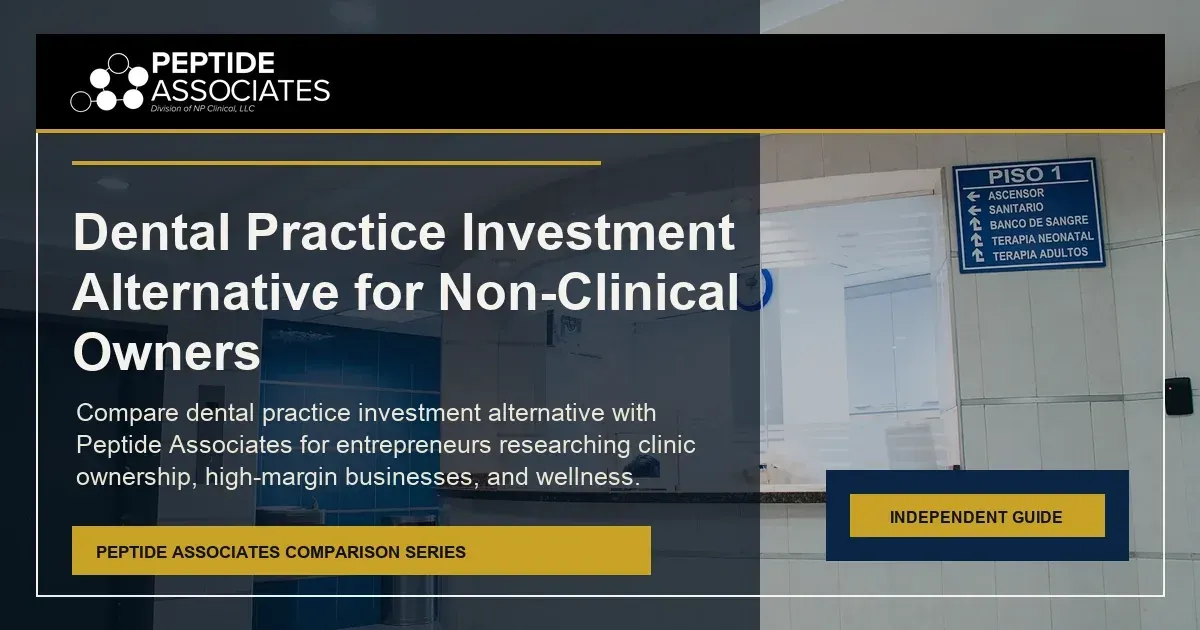 Dental Practice Investment Alternative for Non-Clinical Owners guide for Peptide Associates wellness business ownership