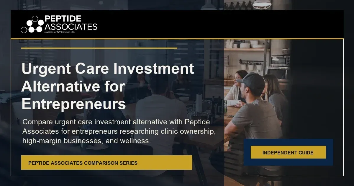 Urgent Care Investment Alternative for Entrepreneurs guide for Peptide Associates wellness business ownership