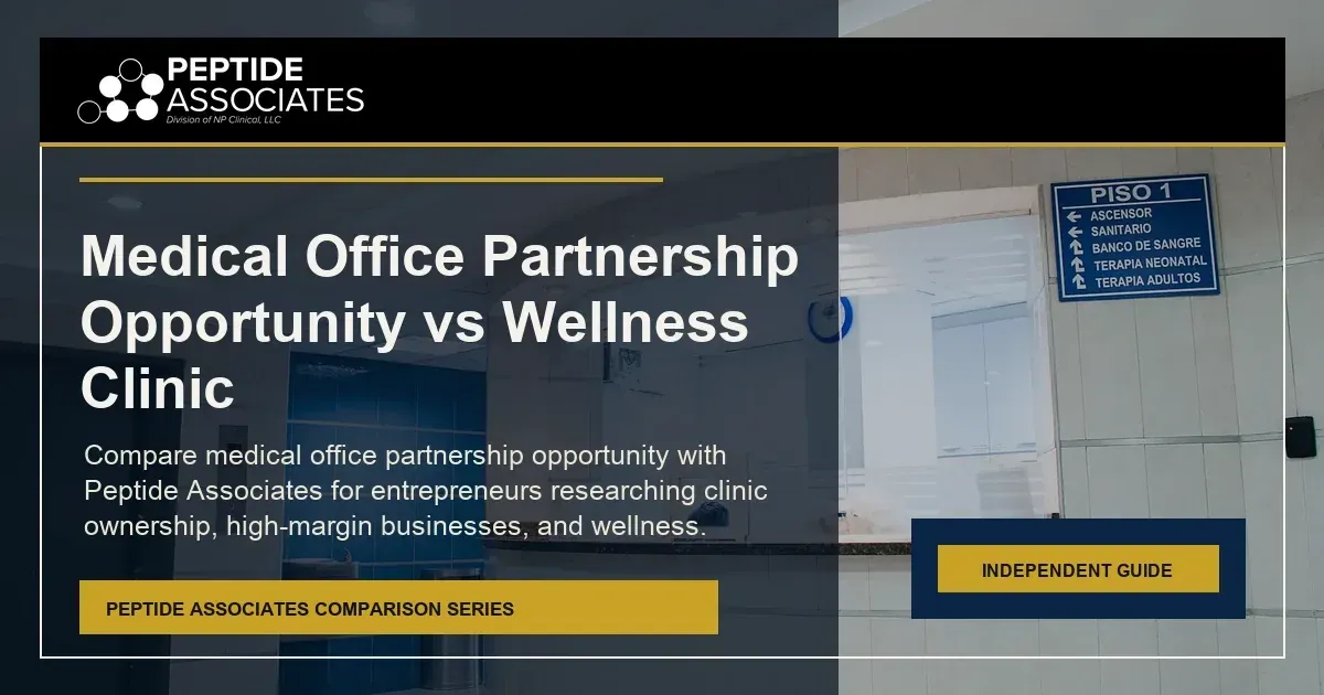 Medical Office Partnership Opportunity vs Wellness Clinic guide for Peptide Associates wellness business ownership