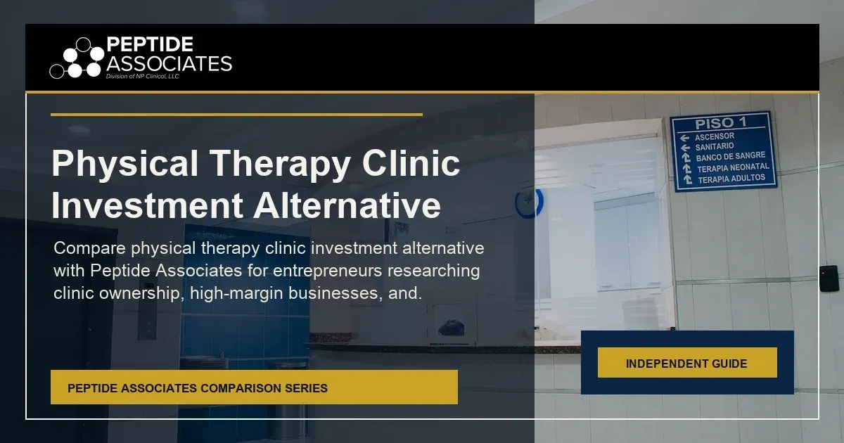 Physical Therapy Clinic Investment Alternative search guide for Peptide Associates wellness business ownership