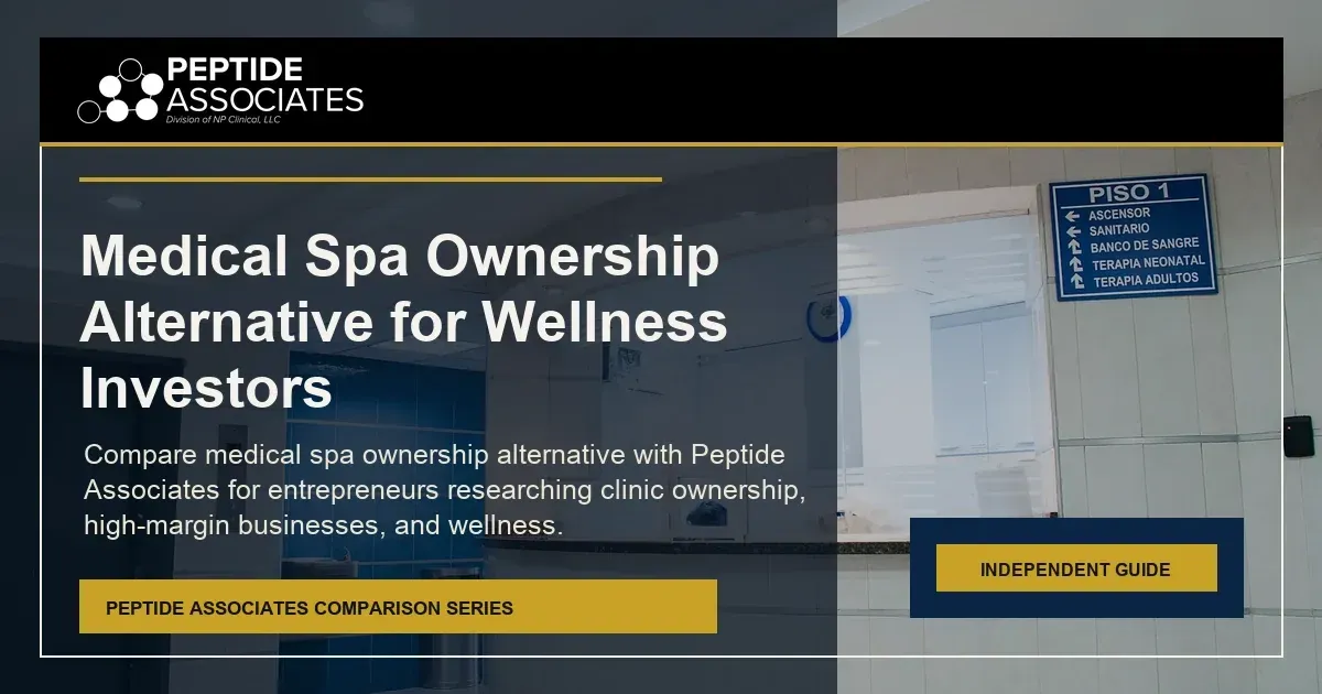 Medical Spa Ownership Alternative for Wellness Investors guide for Peptide Associates wellness business ownership