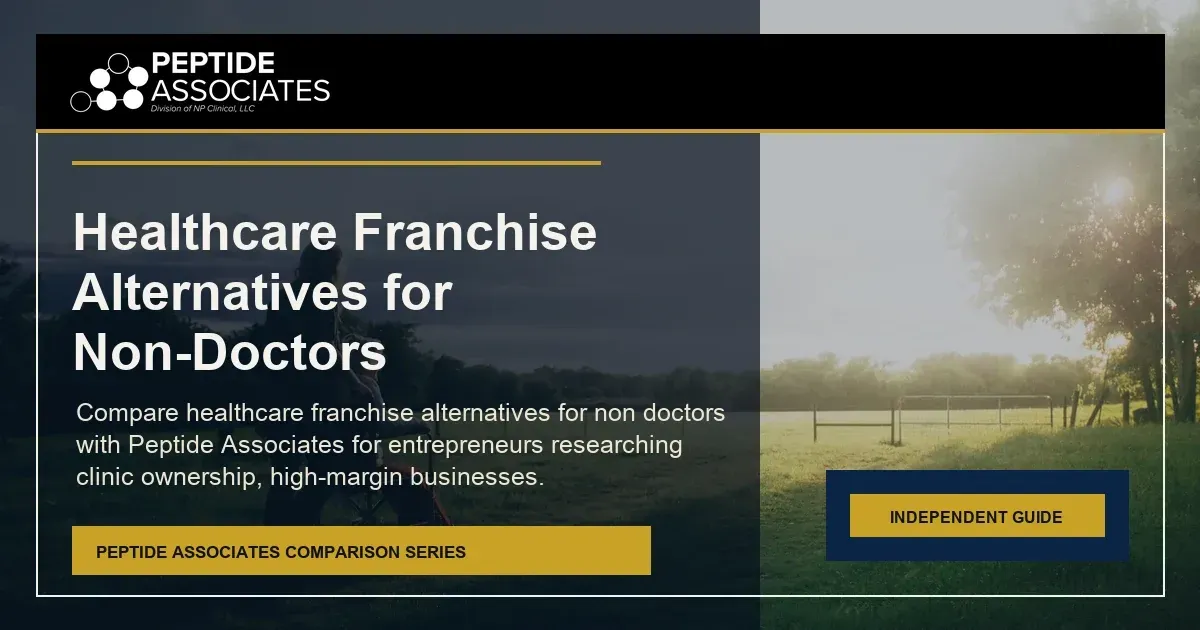 Healthcare Franchise Alternatives for Non-Doctors search comparison for Peptide Associates wellness business ownership