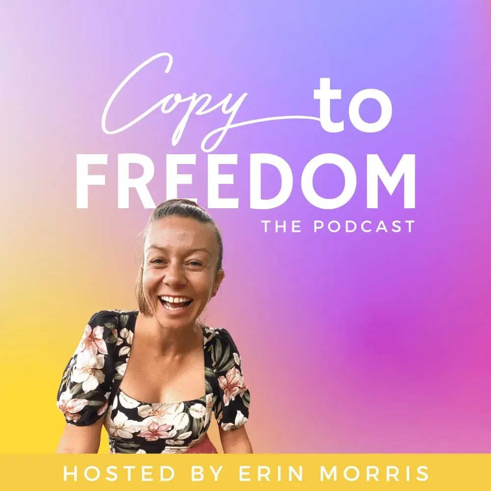 Copy to Freedom: The Podcast - Erin Morris | Copywriting for Creatives