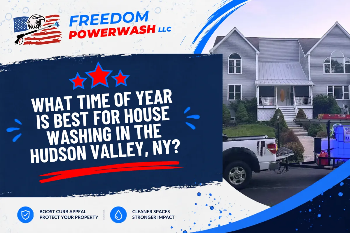 What Time of Year Is Best for House Washing in the Hudson Valley, NY?