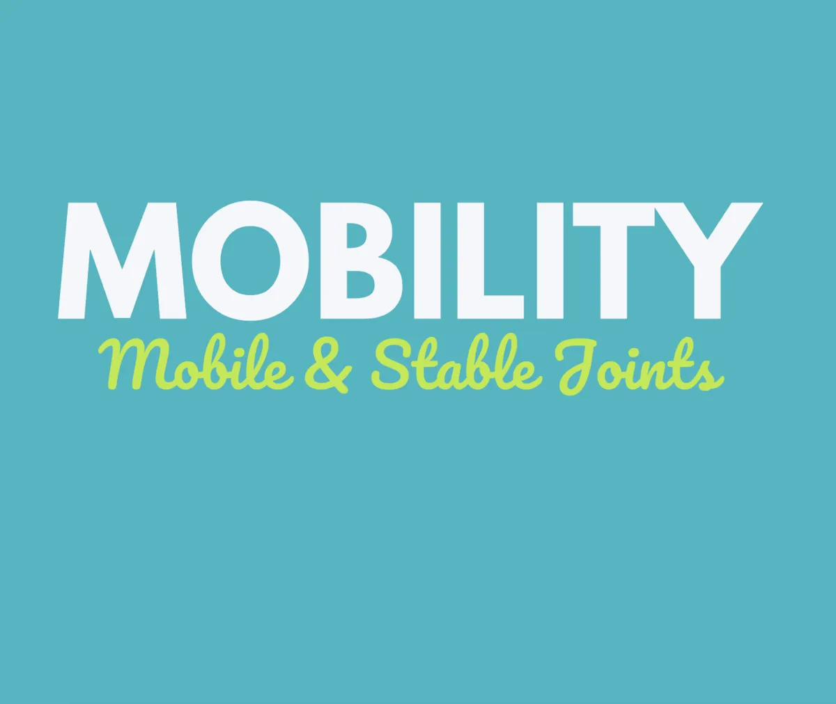 Mobile & Stable Joints