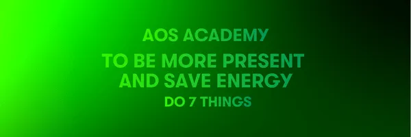 To Be More Present and Save Energy do 7 Things 