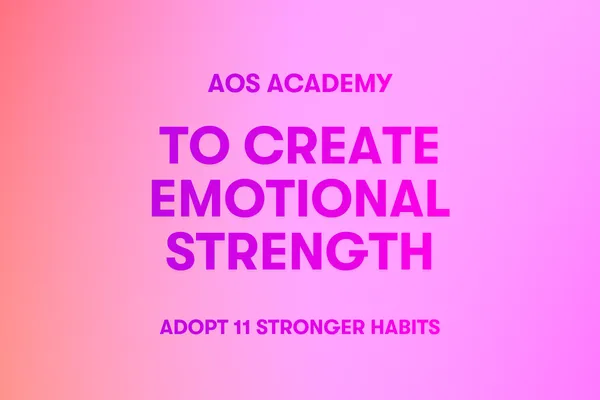 To Create Emotional Strength Adopt 11 Stronger Habits