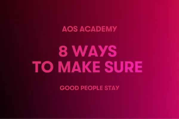 8 Ways to Make Sure Good People Stay
