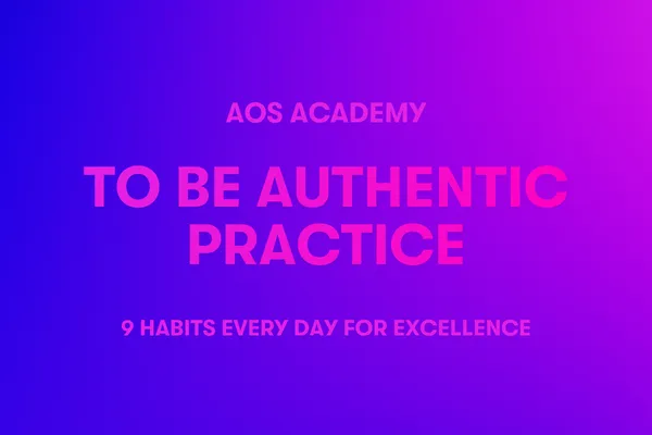 To be authentic practice 9 habits every day for excellence