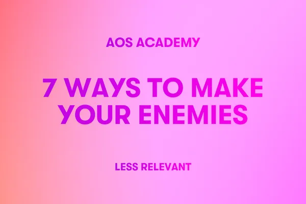 7 Ways To Make Your Enemies Less Relevant