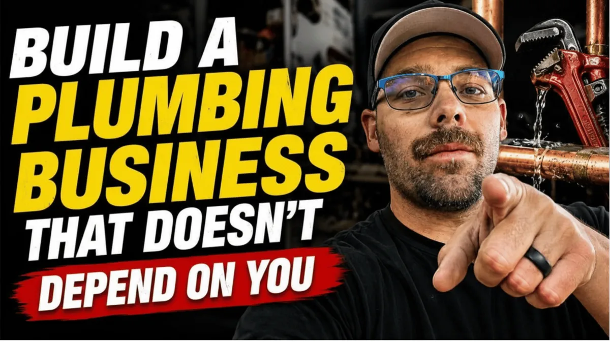 Build a Plumbing Business That Doesn't Depend on You