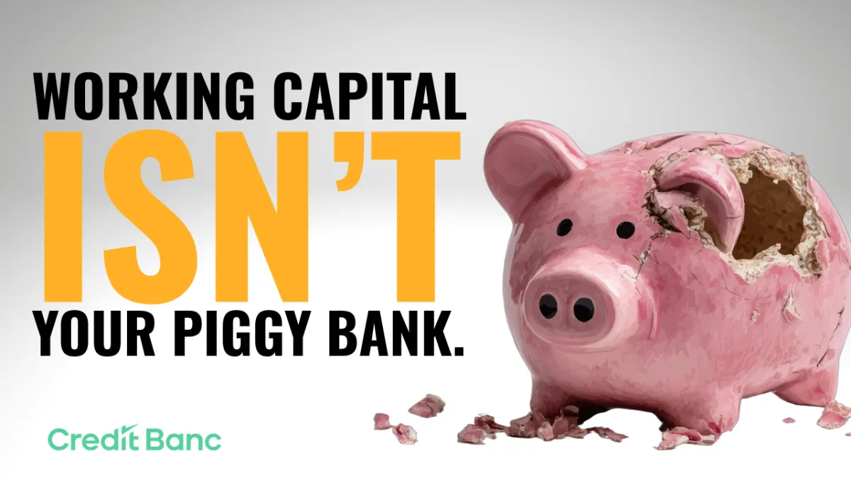 Stop Using Working Capital Like a Piggy Bank 