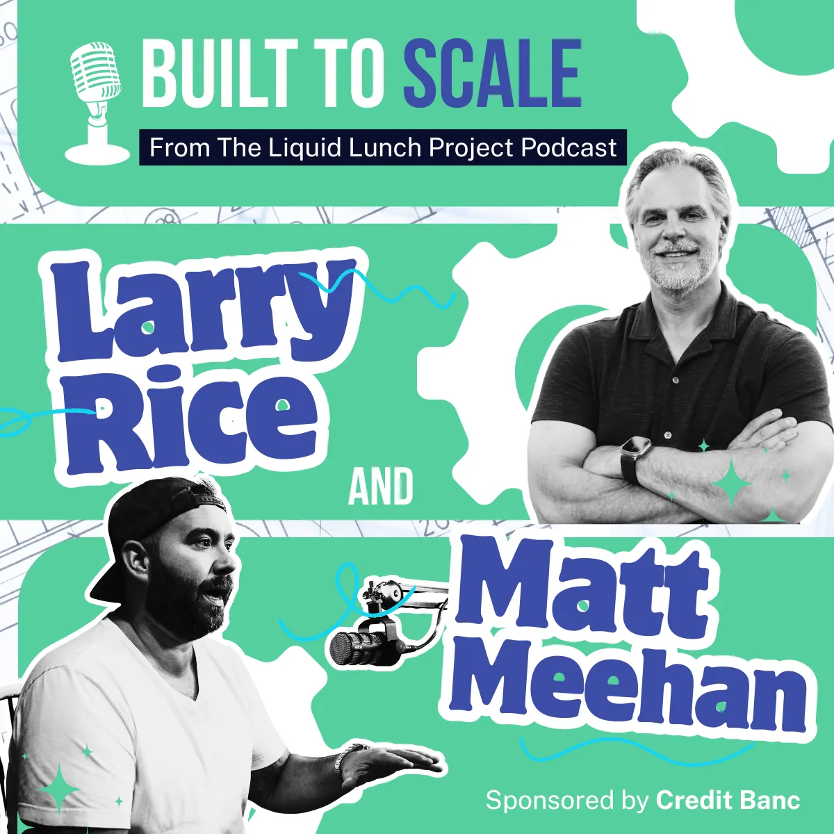 Built to Scale with Matt Meehan and Larry Rice