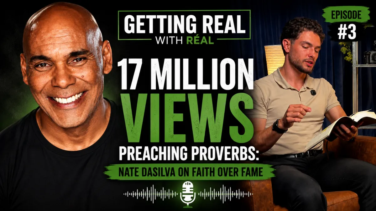Getting Real with Real Episode 3 cover, 17 Million Views Preaching Proverbs, Nate DaSilva on Faith Over Fame