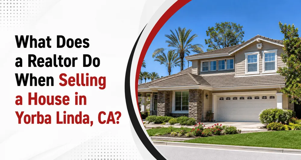 Realtor helping homeowners sell a house in Yorba Linda, CA