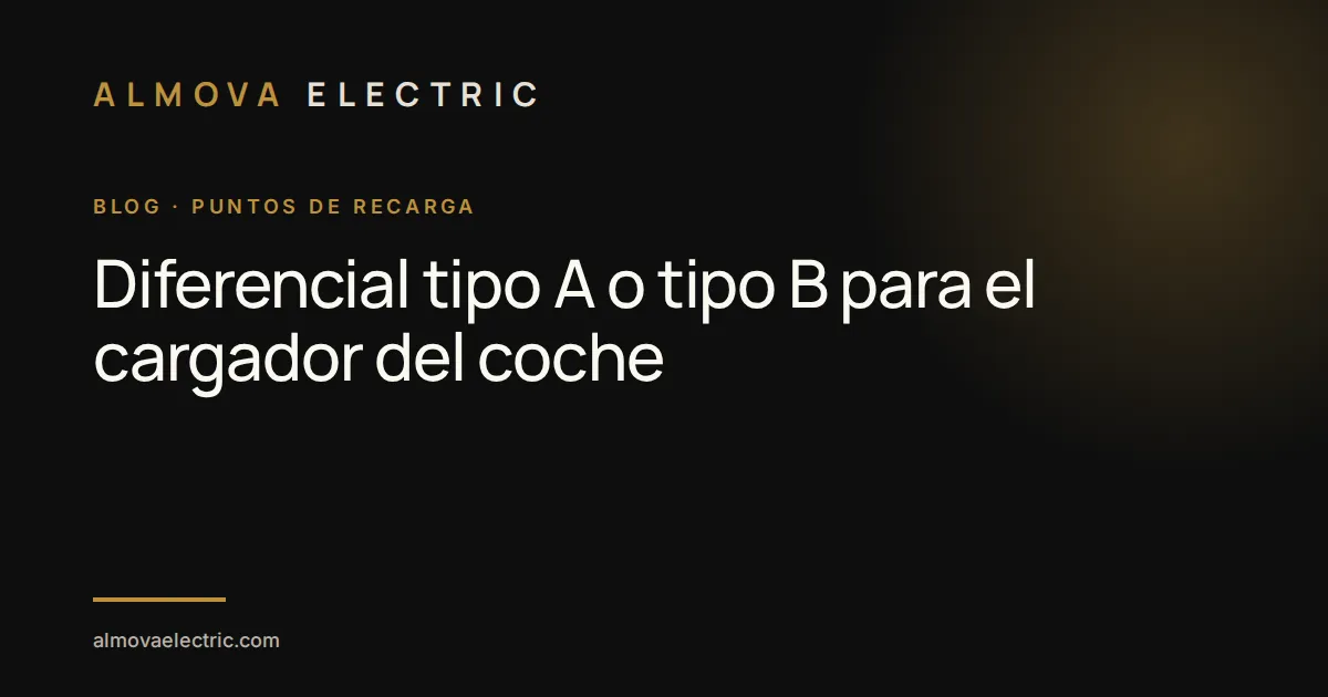 Diferencial tipo A o tipo B para el cargador del coche