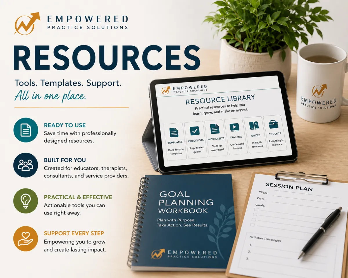 Promotional graphic for Empowered Practice Solutions Resources featuring a digital resource library displayed on a tablet alongside professional planning tools, workbooks, templates, and support materials. The image showcases a collection of practical resources including templates, checklists, worksheets, training materials, guides, and toolkits designed to help educators, therapists, consultants, behavior analysts, and service-based professionals save time and achieve better results. A goal-planning workbook, session-planning template, branded coffee mug, and modern workspace elements reinforce themes of organization, professional growth, productivity, and implementation. The graphic emphasizes ready-to-use resources, actionable tools, and ongoing support to help professionals learn, grow, and create lasting impact in their businesses and careers.