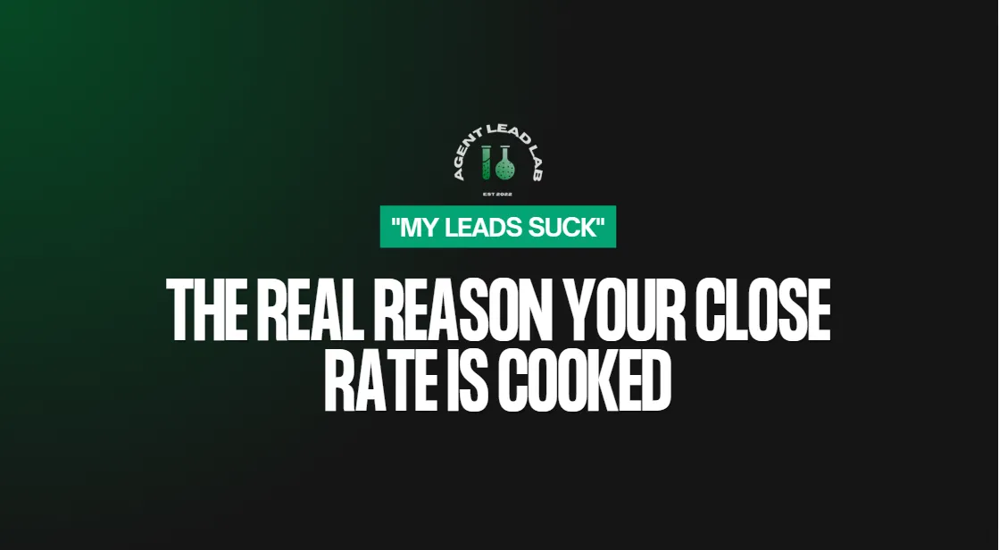 "My Leads Suck": The Real Reason Your Close Rate Is Cooked