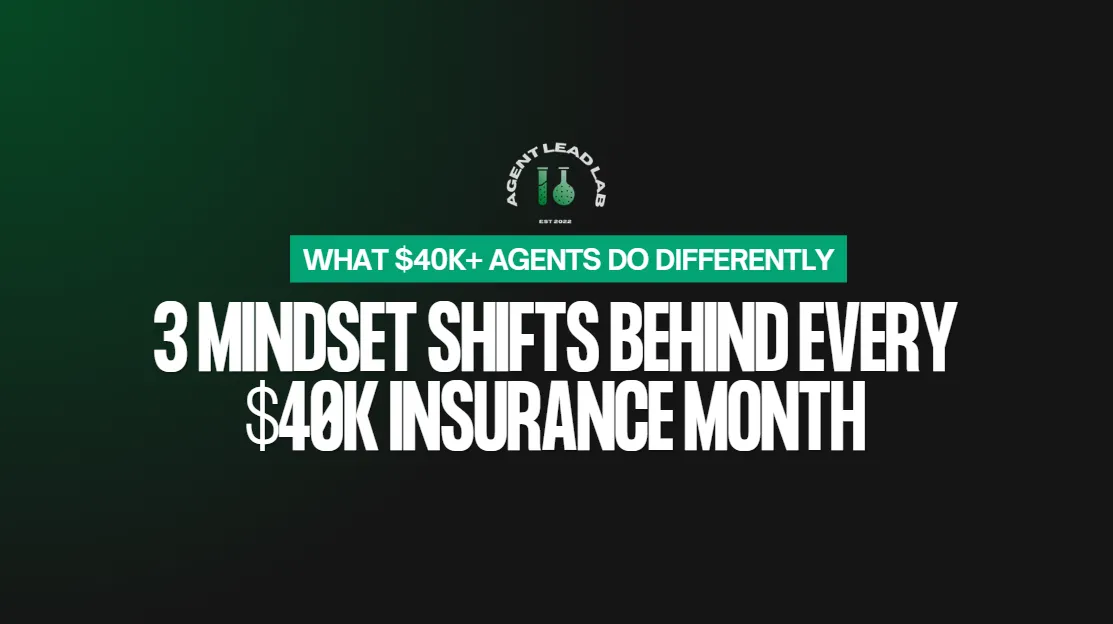 3 Mindset Shifts Behind Every $40K Insurance Month