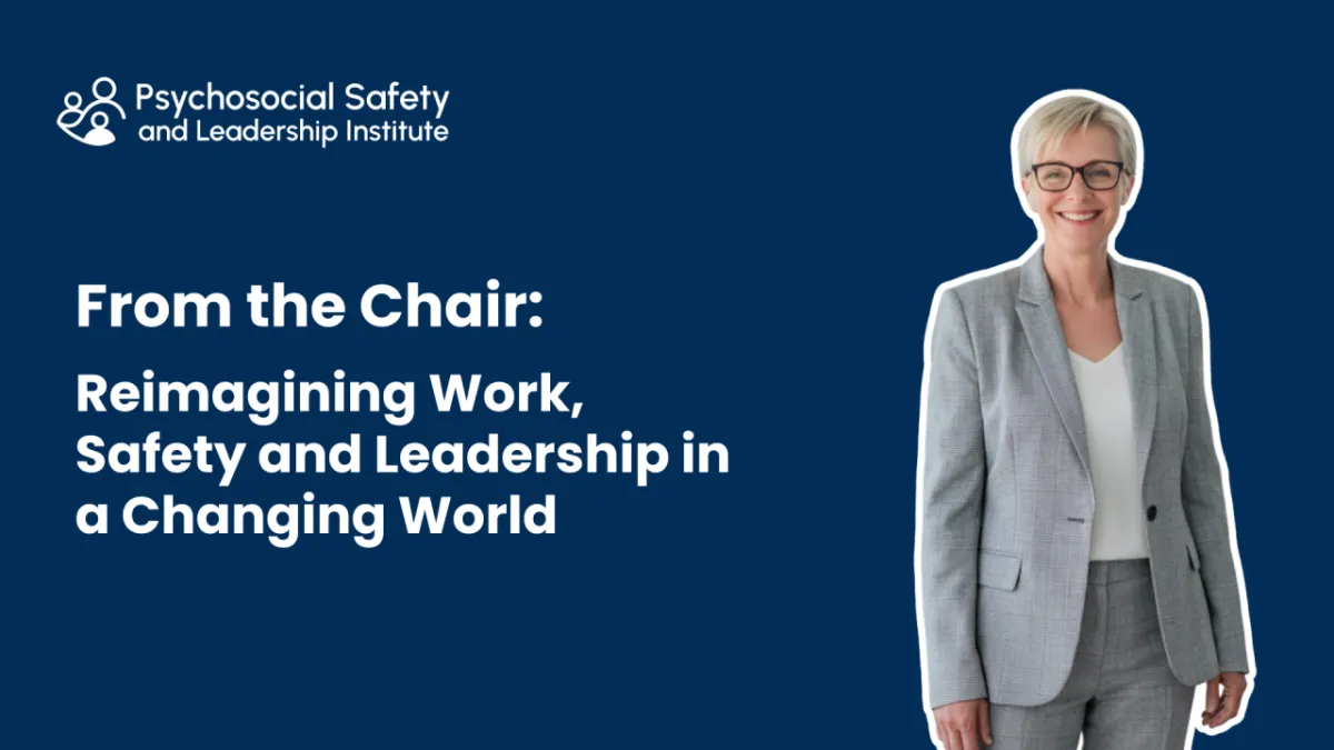 From the Chair: Reimagining Work, Safety and Leadership in a Changing World