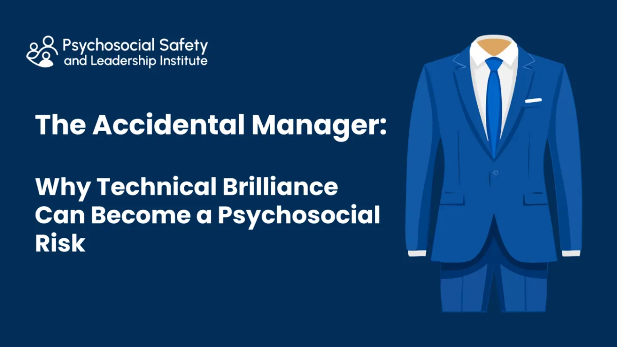 Why Technical Brilliance Can Become a Psychosocial Risk