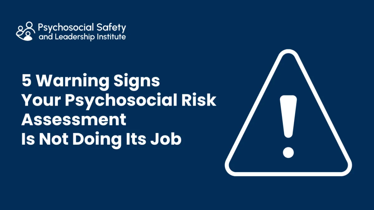 5 Warning Signs Your Psychosocial Risk Assessment Isn't Doing Its Job