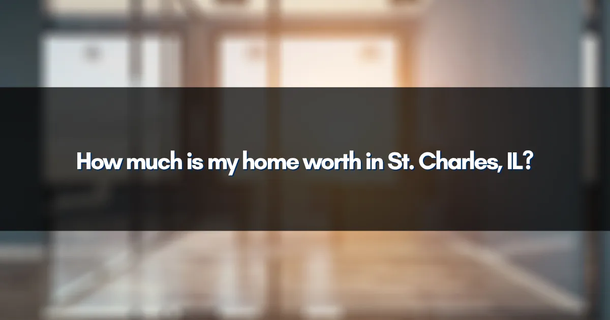 How much is my home worth in St. Charles, IL?