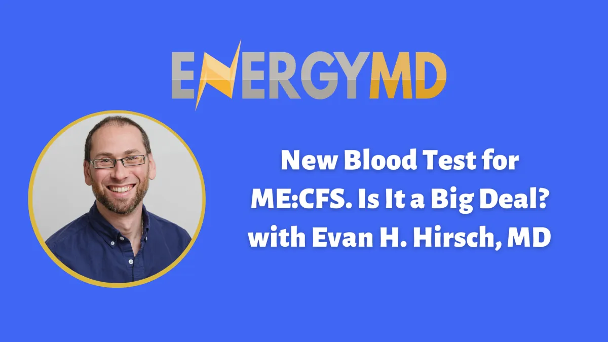 Evan H. Hirsch MD explains the new ME/CFS blood test and the Toxic Five root causes.