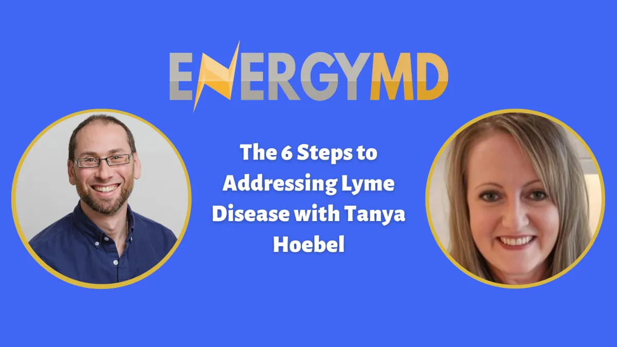 The 6 Steps to Addressing Lyme Disease with Tanya Hoebel