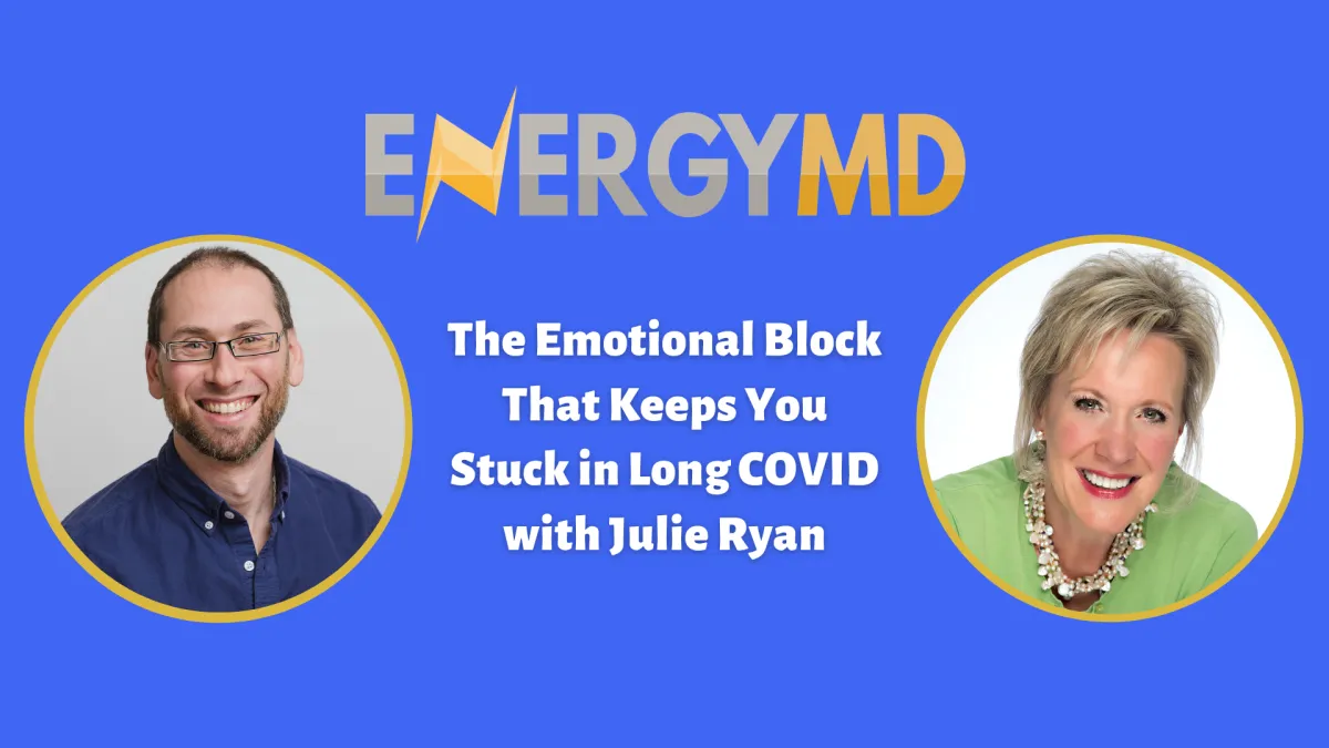 The Emotional Block That Keeps You Stuck in Long COVID with Julie Ryan