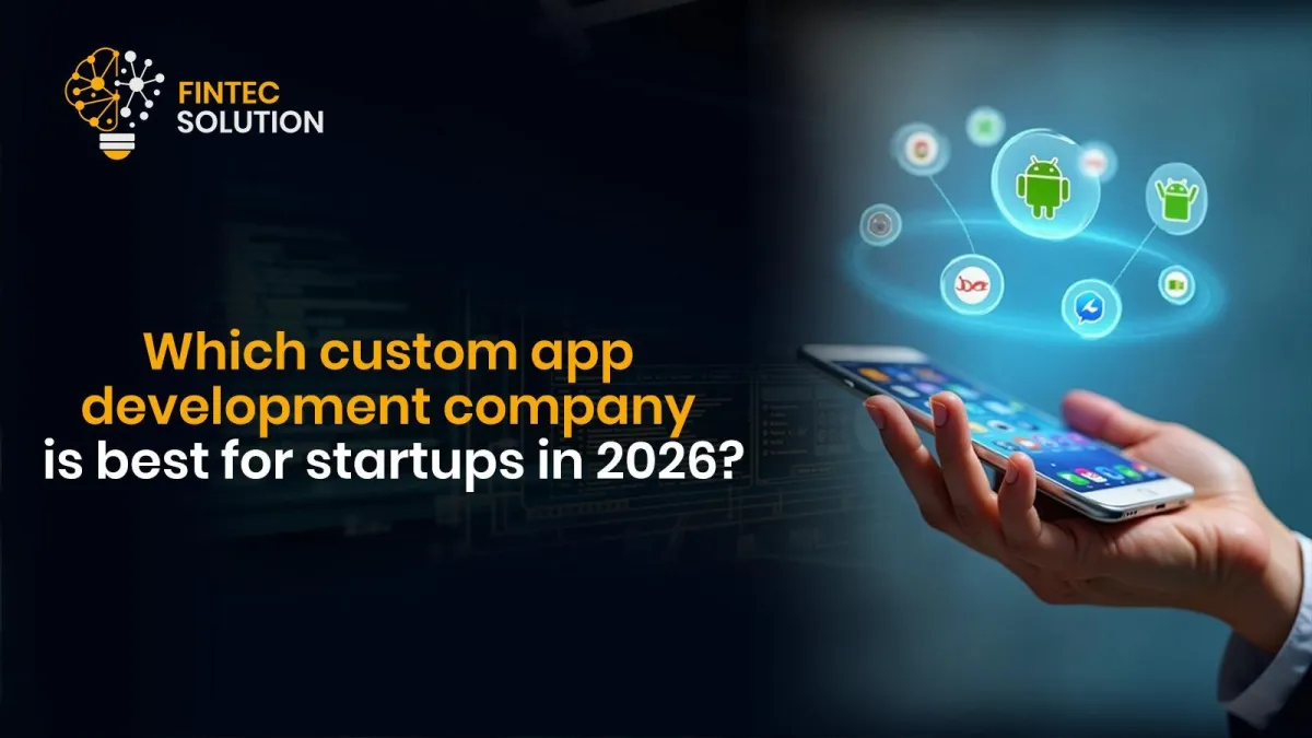 Why Custom App Development Company is Best for Startups in 2026t