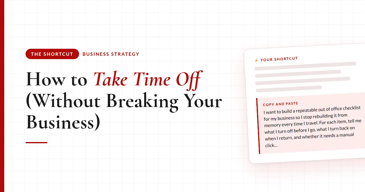 How to Take Time Off (Without Breaking Your Business)