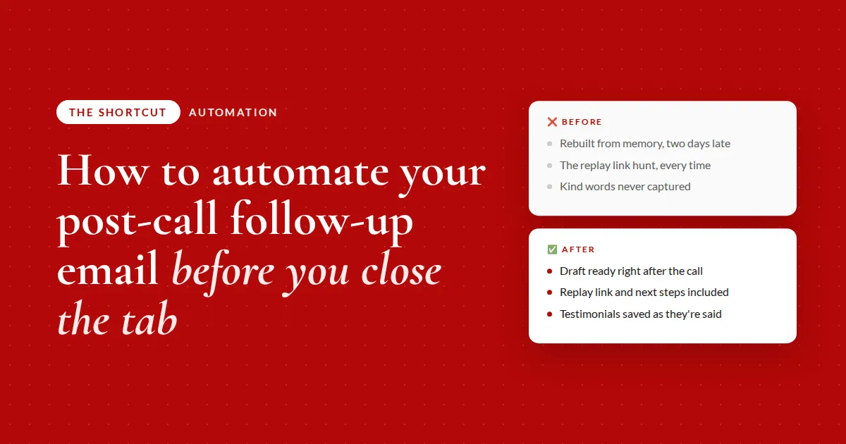 How to Automate Your Post-Call Follow-Up Email (So It's Drafted Before You Close the Tab)