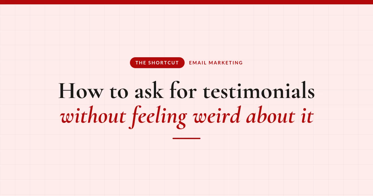 How to Ask for Testimonials (Without Feeling Weird About It)