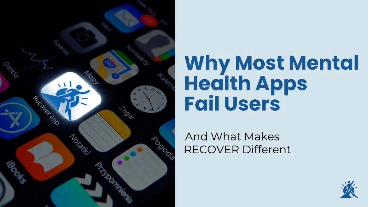 Why Most Mental Health Apps Fail Users — And What Makes RECOVER Different